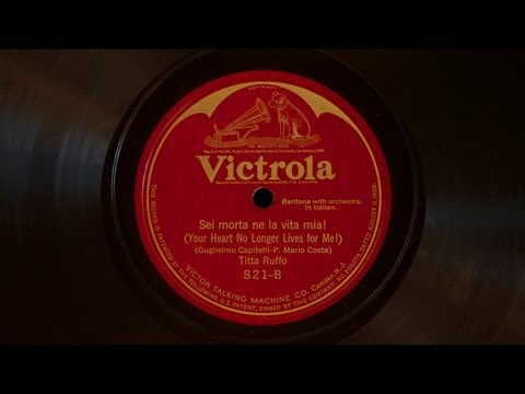 Sei morta ne la vita mia! • Titta Ruffo (Victrola Credenza)