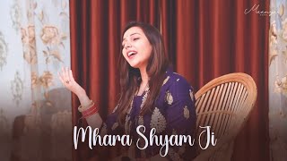 Mhara Shyam Ji - Shyam Bhajan  Maanya Arora (With 