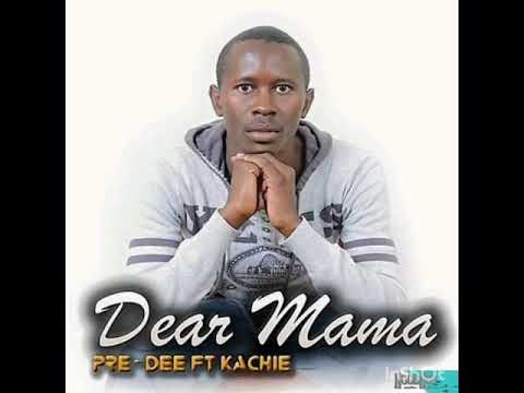 Pre Dee Ft Kachie   Dear Mama Official audio