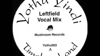 Yothu Yindi - Timeless Land (Leftfield Vocal Mix)