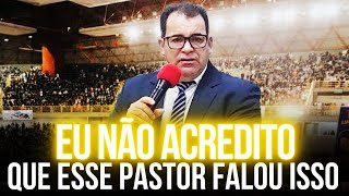 Eu Não Acredito Que Esse Pastor Falou Isso = Pregação de Arrepiar 2023