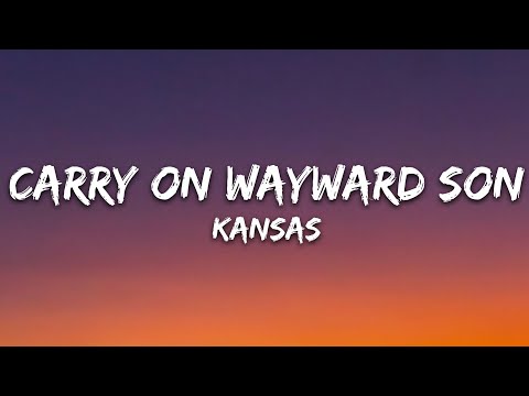 Kansas - Carry on Wayward Son (Lyrics)