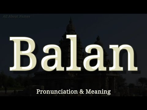 Balan - Pronunciation and Meaning