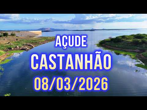 ESPETACULAR AÇUDE CASTANHÃO DADOS ATUALIZADOS HOJE 08/03/2026 JAGUARIBARA CEARÁ