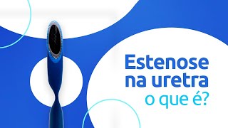 Estenose na uretra. O que é