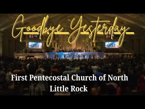 Goodbye Yesterday (medley) |Mid America Conference | First Pentecostal Church of North Little Rock