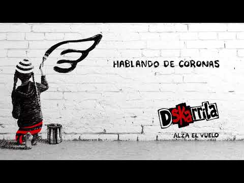Dskarrila - Hablando de Coronas | Ft Pulpul de Ska-P