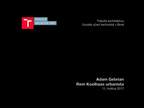 Adam Gebrian : Rem Koolhaas Urbanista
