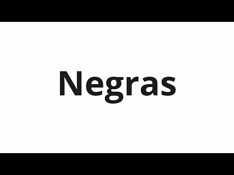 How to pronounce Negras