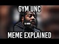 Gym Unc El Wiro Meme EXPLAINED