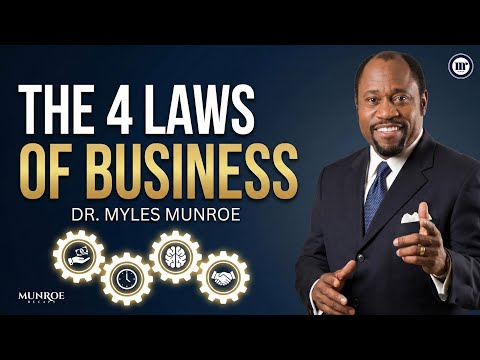 BEFORE YOU START A BUSINESS, KNOW THESE 4 LAWS || DR. MYLES MUNROE