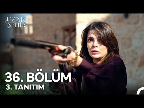 Uzak Şehir 36. Bölüm 3. Tanıtım
