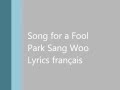 Song for a fool - Park Sang Woo (LYRICS FRANCAIS ...