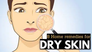 Dry Skin: 8 Natural Home Remedies You Need to Try