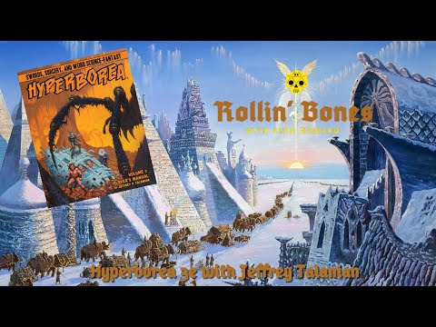 Rollin' Bones: Hyperborea 3e with Jeffrey Talanian