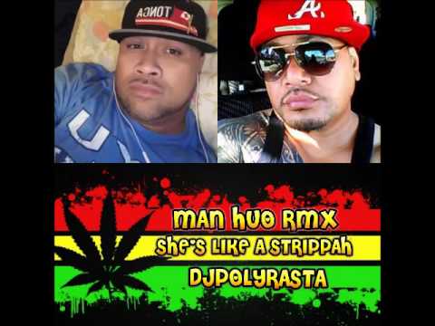 MAN HUO  DJPOLYRASTA - SHE'S LIKE A STRIPPAH