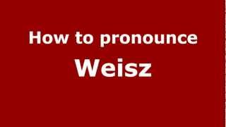 How to pronounce Weisz
