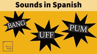 Sounds in Spanish (onomatopoeias) - How to Spanish Podcast