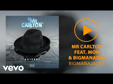 Mr. Carlton - Bigmanajalisé ft. MOH, Bigmanadja
