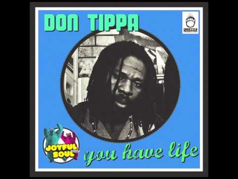 DON TIPPA - YOU HAVE LIFE [JOYFUL SOUL RIDDIM] GREEZZLY 2015