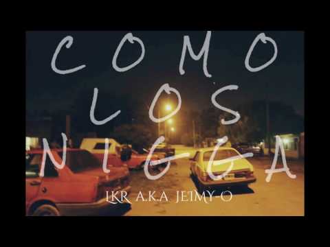 LKR a.k.a Jeimy-O! - COMO LOS NIGGA (RAP ARGENTINO 2016)
