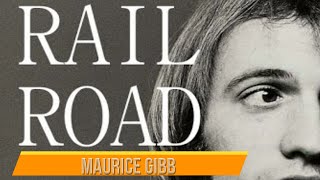 MAURICE GIBB: RAILROAD