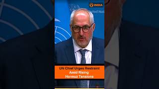 UN Chief Urges Restraint Amid Rising Hormuz Tensions