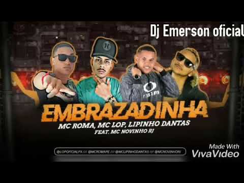 Mc Roma Mc Lop Lipinho Dantas Feat Mc Novinho RJ EmBrazadinha Música Nova