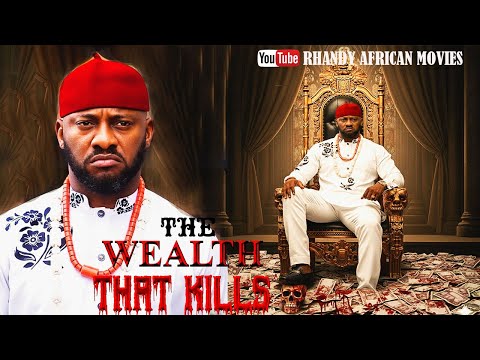 THE WEALTH THAT KILLS - BEST OF YUL EDOCHIE | Nigerian Movies 2025 | AFRICAN RITUAL MOVIE