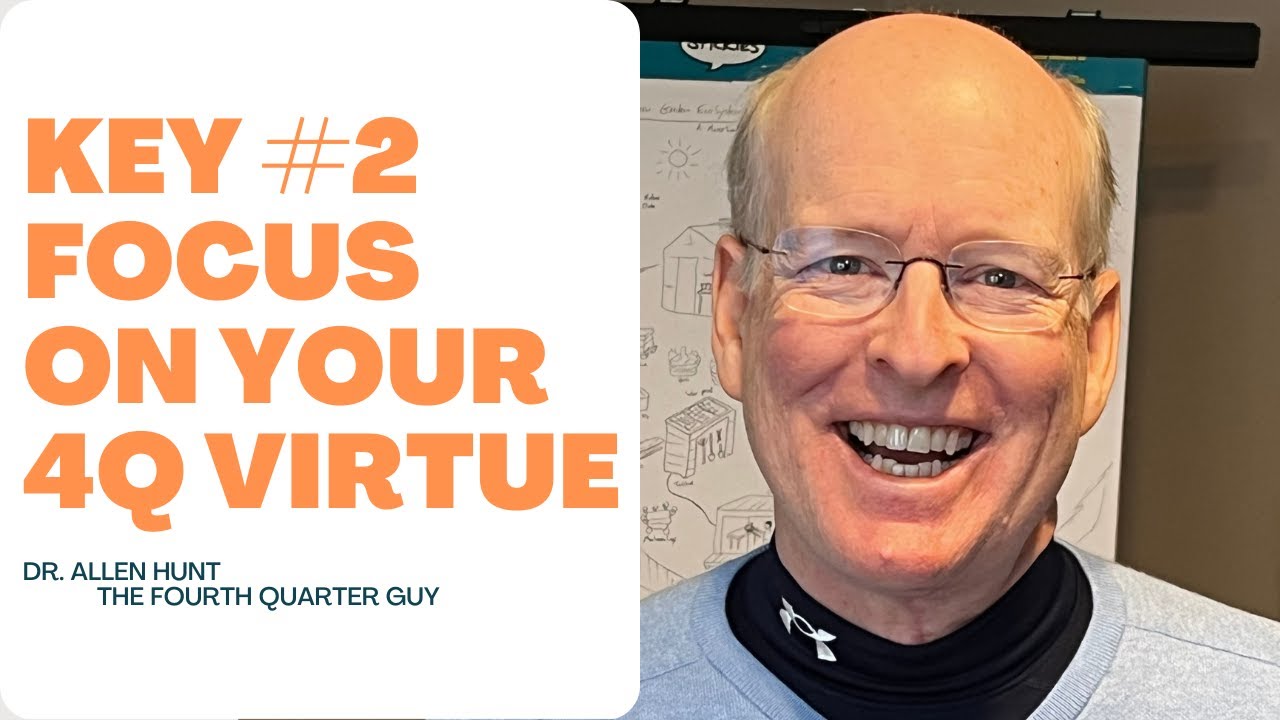 The Second Key: Focus on a Fourth Quarter Virtue