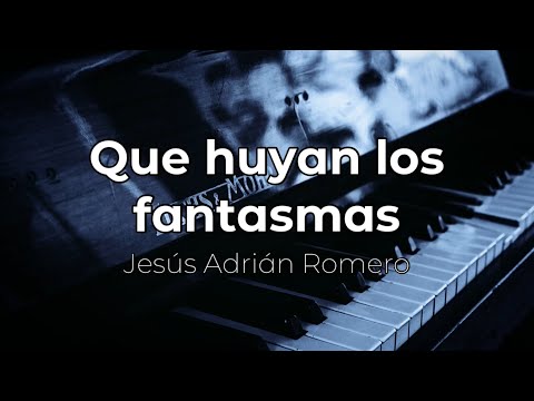 Que huyan los fantasmas pista/karaoke/acordes (Jesús Adrián Romero)