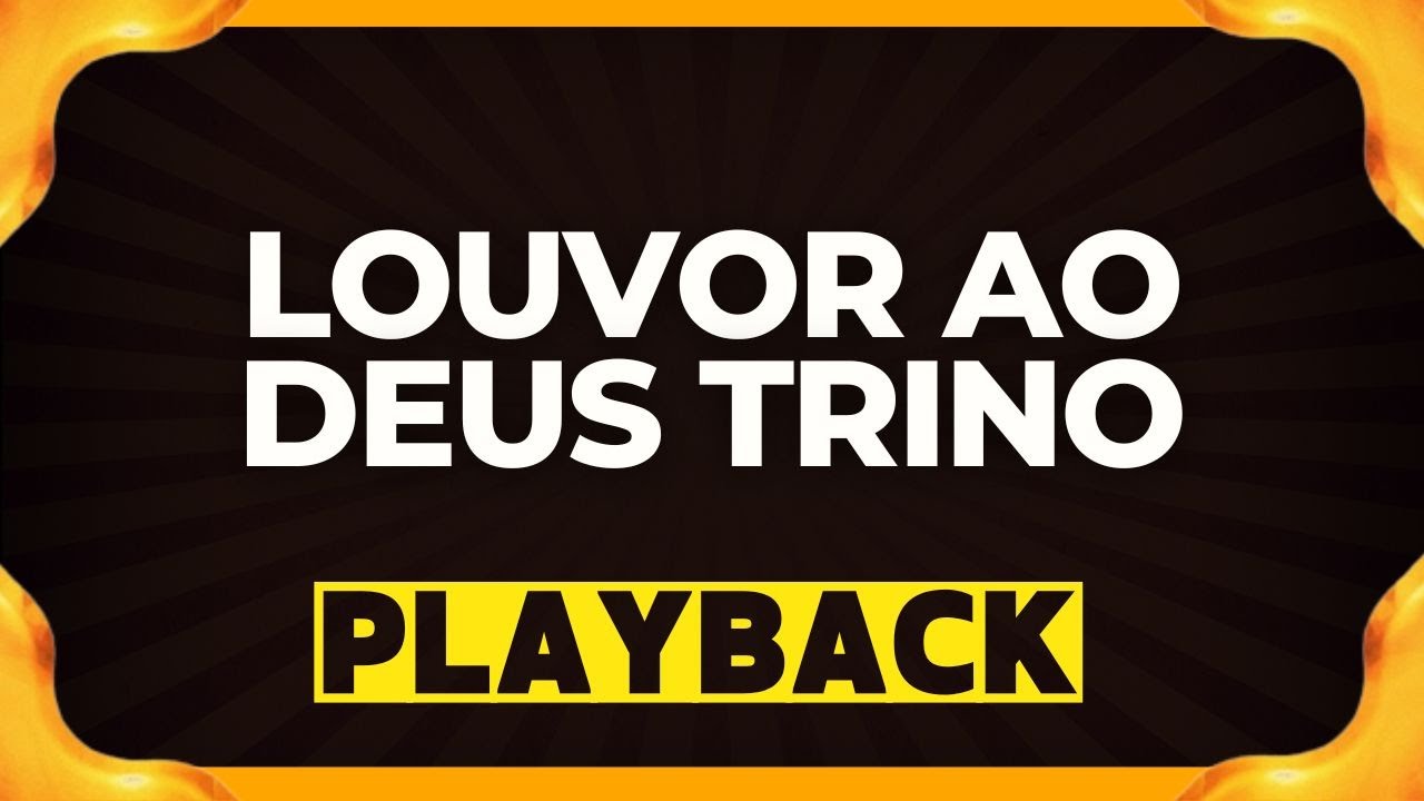 LOUVOR AO DEUS TRINO playback
