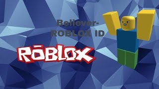 Believer Song Roblox Code Th Clip - believer imagine dragons roblox