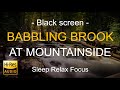 Black Screen | Mountainside Babbling Brook I Trickling Creek | Water Sound | Relaxing Nature Video