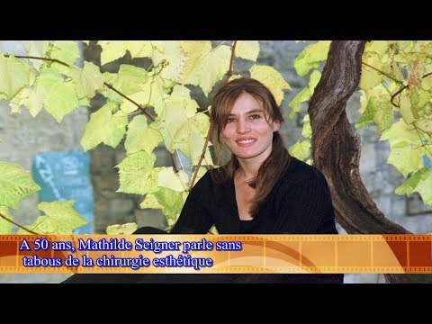 A 50 ans, Mathilde Seigner parle sans  tabous de la chirurgie esthétique