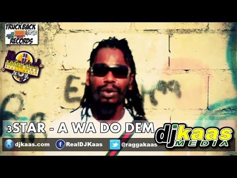 3 Star - A Wa Do Dem (April 2014) [ANG Diss] The Bomba Riddim - Truckback/LockeCity | Dancehall