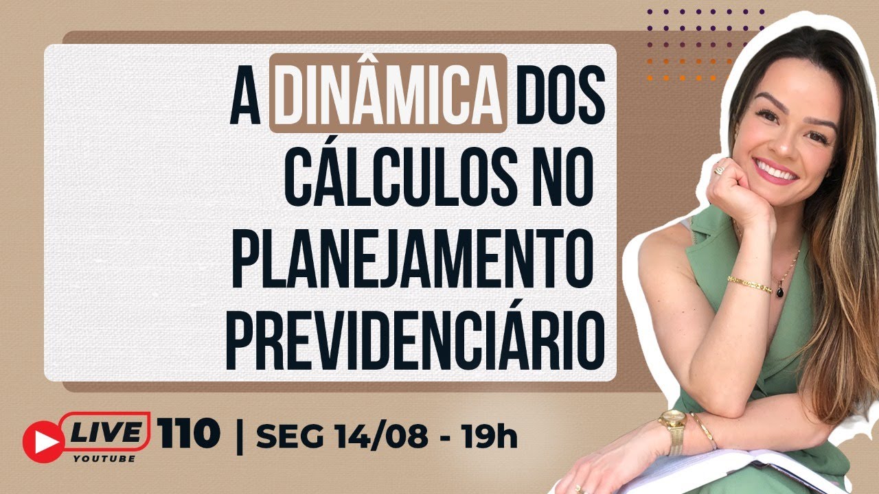 #Live 110 - A Dinâmica dos Cálculos no Planejamento Previdenciário