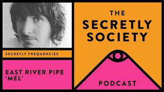 Secretly Frequencies - East River Pipe 'Mel'