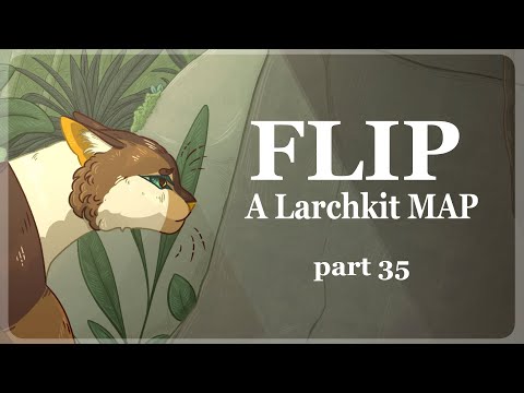 Flip - A Larchkit AU MAP pt35