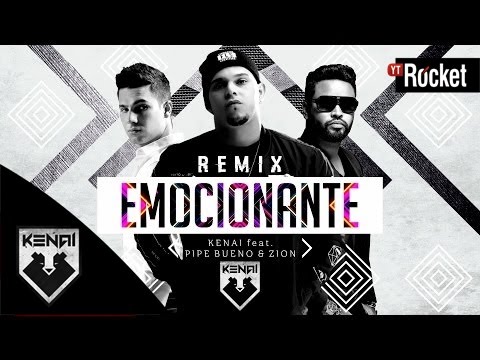 Emocionante Remix - Kenai Ft. Pipe Bueno, Zion | Video Lyric