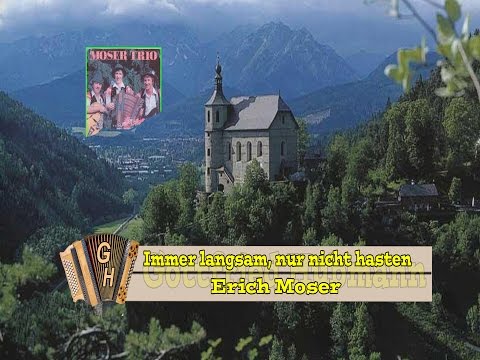 Erich Moser  -  Immer langsam, nur nicht hasten