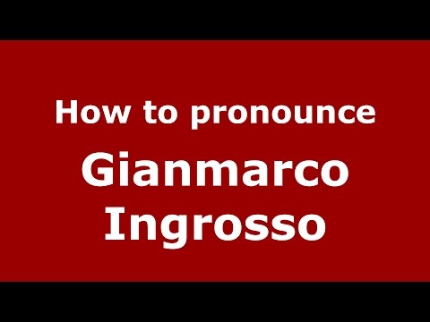 How to pronounce Gianmarco Ingrosso (Italian/Italy)  - PronounceNames.com