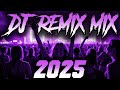 DJ REMIX 2025 Remixes Mashups Of Popular Songs 2025 DJ Remix Song Club Music Disco DJ Mix 2024