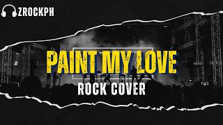 Download lagu Paint My Love - ZrockPH [Rock Cover] mp3