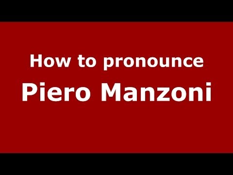 How to pronounce Piero Manzoni (Italian/Italy) - PronounceNames.com