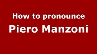 How to pronounce Piero Manzoni