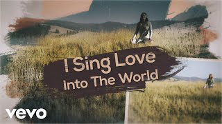 LeAnn Rimes - Sing Love into the World (Official Lyric Video)