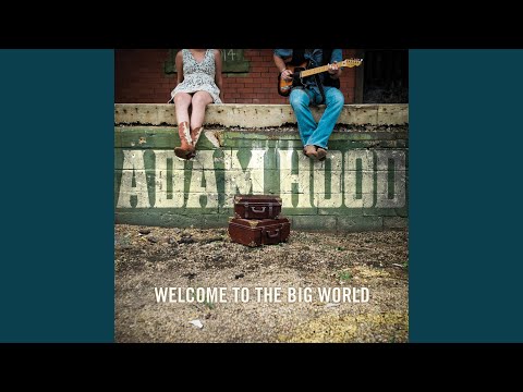 Welcome to the Big World - Adam Hood