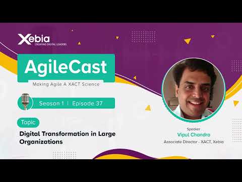 AgileCast S01E37 - Digital Transformation in Large Organizations by Vipul Chandra