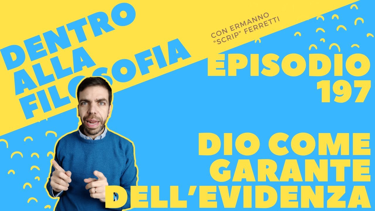 Dio come garante dell'evidenza [Dentro alla filosofia, episodio 197]